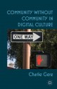 Community without Community in Digital Culture - Charlie Gere