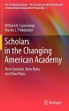 Scholars in the Changing American Academy: New Contexts, New Rules and New Roles - William K. Cummings, Martin J. Finkelstein