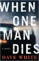 When One Man Dies - Dave White