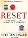 Reset: Iran, Turkey, and America's Future - Stephen Kinzer, Alan Sklar