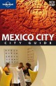 Mexico City - Daniel Schechter, Josephine Quintero, Lonely Planet