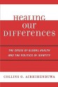 Healing Our Differences: The Crisis of Global Health and the Politics of Identity - Collins O. Airhihenbuwa