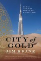 City of Gold: Dubai and the Dream of Capitalism - Jim Krane