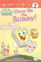 Show Me the Bunny! - Steven Banks, William Reiss, C.H. Greenblatt