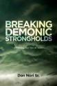 Breaking Demonic Strongholds: Defeating the Lies of Satan - Don Nori Sr.