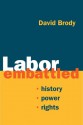 Labor Embattled: History, Power, Rights - David Brody