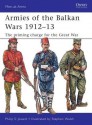 Armies of the Balkan Wars 1912-13: The priming charge for the Great War - Philip Jowett, Stephen Walsh