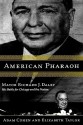 American Pharaoh: Mayor Richard J. Daley - His Battle for Chicago and the Nation - Adam Cohen