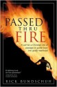 Passed Thru Fire: A Call for a Christian Rite of Passage to Guide Boys Into Godly Manhood - Rick Bundschuh