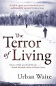 The Terror of Living - Urban Waite