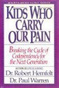 Kids Who Carry Our Pain: Breaking the Cycle of Codependency for the Next Generation ( Minirth-Meier Clinic Series) - Robert Hemfelt, Paul Warren