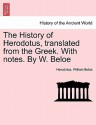 The History of Herodotus Translated from the Greek with Notes - Herodotus, William Beloe