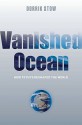 Vanished Ocean: How Tethys Reshaped the World - Dorrik Stow