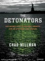 The Detonators: The Secret Plot to Destroy America and an Epic Hunt for Justice - Chad Millman, Lloyd James