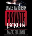 Private Berlin - James Patterson, Mark T. Sullivan