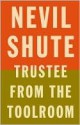 Trustee from the Toolroom - Nevil Shute