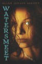 Watersmeet (Watersmeet series) - Ellen Jensen Abbott