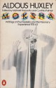 Moksha: Writings on Psychedelics & the Visionary Experience 1931-63 - Aldous Huxley, Michael Horowitz, Cynthia Palmer