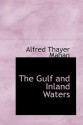 The Gulf and Inland Waters - Alfred Thayer Mahan