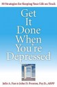 Get It Done When You're Depressed - Julie A. Fast