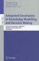 Integrated Uncertainty in Knowledge Modelling and Decision Making: International Symposium, IUKM 2011, Hangzhou, China, October 28-30, 2011, Proceedings - Yongchuan Tang, Van-Nam Huynh, Jonathan Lawry