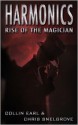 Harmonics: Rise of the Magician - Collin Earl, Chris Snelgrove