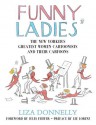 Funny Ladies: The New Yorker's Greatest Women Cartoonists And Their Cartoons - Liza Donnelly, Jules Feiffer, Lee Lorenz