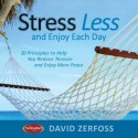 Stress Less and Enjoy Each Day: 10 Principles to Help You Reduce Tension and Enjoy More Peace - Thomas Nelson Publishers