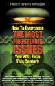 How To Overcome The Most Frightening Issues You Will Face This Century - Bill Salus, Terry James, Mike Bennett, Carl Anderson, John McTernan, Joseph Chambers, Althia Anderson, Angie Peters, Nita Horn, Thomas Horn