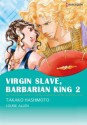 Virgin Salve, Barbarian King 2 (Harlequin comics) - Takako Hashimoto, Louise Allen