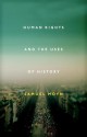 Human Rights and the Uses of History - Samuel Moyn