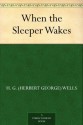 When the Sleeper Wakes - H.G. Wells