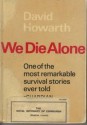 We Die Alone - David Howarth