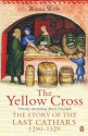 The Yellow Cross: The Story of the Last Cathars 1290-1329 - René Weis