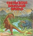 Cretaceous Dinosaur World - Tamara Green, Richard Grant