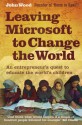 Leaving Microsoft To Change The World: An Entrepreneur's Quest To Educate The World's Children - John Wood