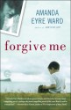 Forgive Me - Amanda Eyre Ward