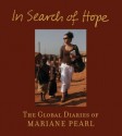 In Search of Hope: The Global Diaries of Mariane Pearl - Mariane Pearl