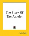 The Story of the Amulet - E. Nesbit