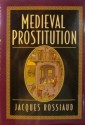 Medieval Prostitution - Jacques Rossiaud