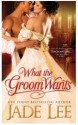 What the Groom Wants - Jade Lee