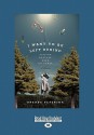 I Want To Be Left Behind: Finding Rapture Here on Earth - Brenda Peterson