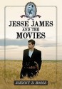 Jesse James and the Movies - Johnny D. Boggs