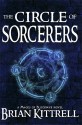 The Circle of Sorcerers - Brian Kittrell, Lynn O'Dell