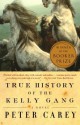 True History of the Kelly Gang - Peter Carey