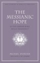 The Messianic Hope: Is the Hebrew Bible Really Messianic? - Michael Rydelnik