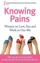 Knowing Pains: Women on Love, Sex and Work in our 40s - Molly Tracy Rosen, Therese Gilardi, Nancy Davis Kho