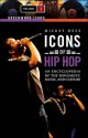 Icons of Hip Hop: An Encyclopedia of the Movement, Music, and Culture, Volume 1 - Mickey Hess