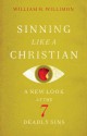 Sinning Like a Christian: A New Look at the Seven Deadly Sins - William H. Willimon