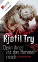 Denn ihrer ist das Himmelreich (German Edition) - Kjetil Try, Dagmar Lendt